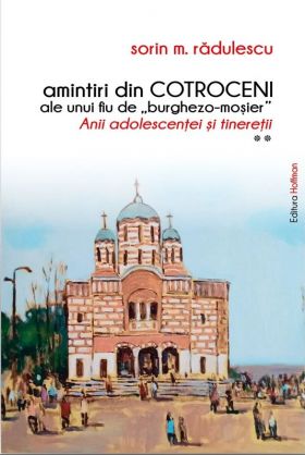 Amintiri din Cotroceni | Sorin M. Radulescu