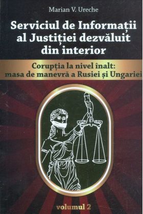 Serviciul de Informatii al Justitiei dezvaluit din interior vol. 2 | Marian Ureche