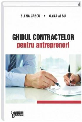 Ghidul contractelor pentru antreprenori | Albu Oana, Grecu Elena