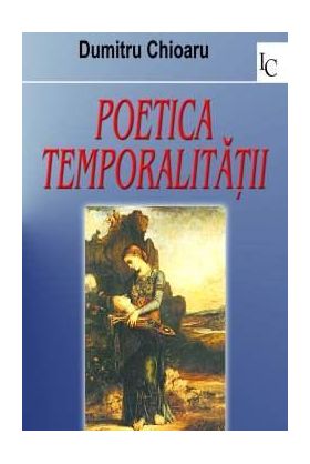 Poetica Temporalitatii | Dumitru Chioaru