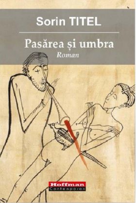 Pasarea si umbra | Sorin Titel