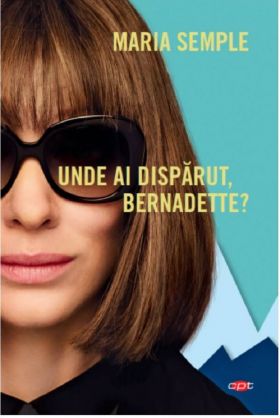 Unde ai disparut, Bernadette? | Maria Semple