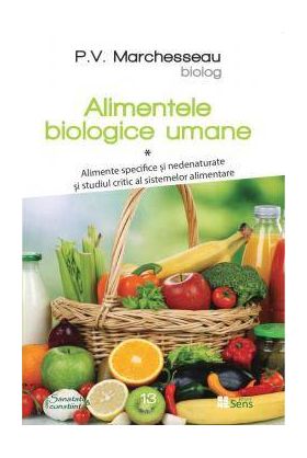 Alimente Biologice Umane volumul 1, Pierre Valentin Marchesseau, Carte - Sens