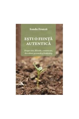 Esti o fiinta autentica - Sandu Frunza