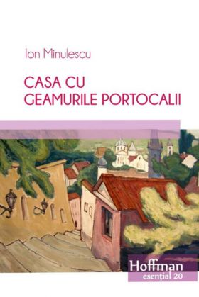 Casa cu geamurile portocalii | Ion Minulescu