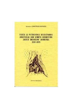 Viata si petrecerea nevoitoarei Anastasia din Sfanta Manastire Maica Ingerilor 1910-1979