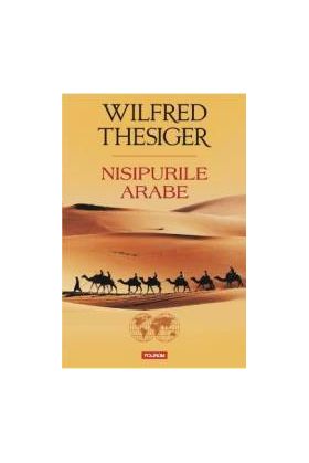 Nisipurile Arabe - Wilfred Thesiger