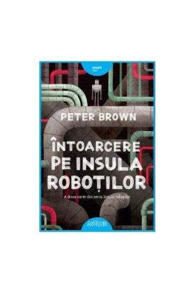 Intoarcere pe insula robotilor - Peter Brown