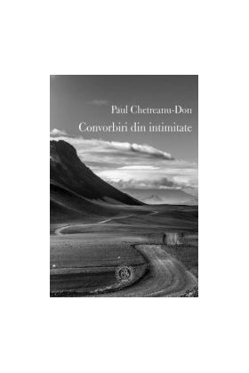 Convorbiri din intimitate - Paul Chetreanu-Don