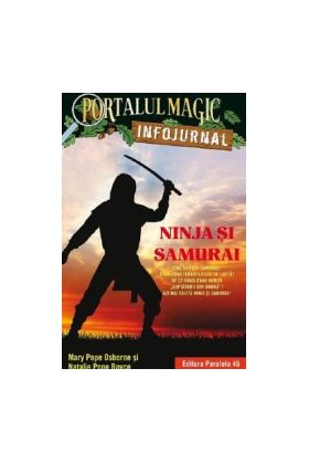 Portalul magic. Infojurnal. Ninja si samurai - Mary Pope Osborne Natalie Pope Boyce