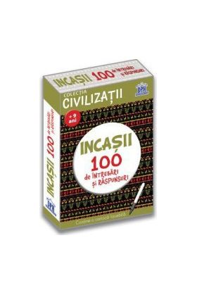 Incasii. 100 de intrebari si raspunsuri - Gabriela Girmacea