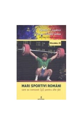 Romani si romance vol.9 Mari sportivi romani - Dan-Silviu Boerescu