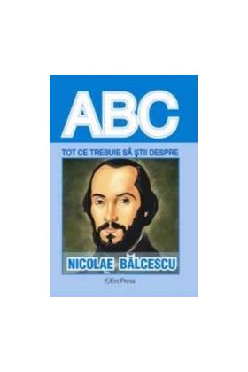 ABC Tot ce trebuie sa stii despre Nicolae Balcescu