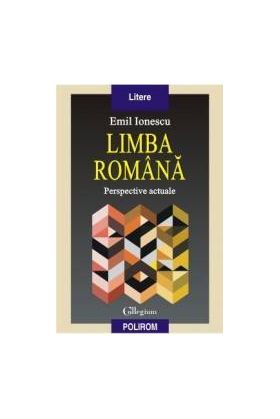 Limba romana. Perspective actuale - Emil Ionescu