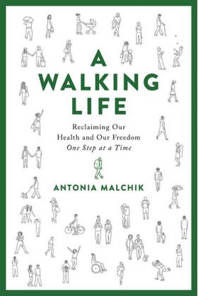 A Walking Life | Antonia Malchik