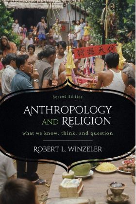 Anthropology and Religion | Robert L. Winzeler