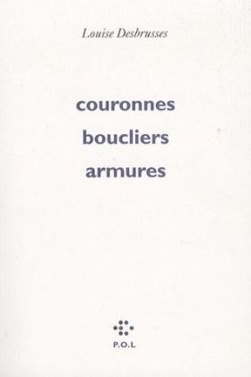 Couronnes, boucliers, armures | Louise Desbrusses