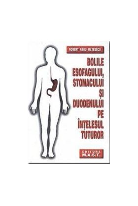 Bolile esofagului stomacului si duodenului pe intelesul tuturor - Robert Radu Mateescu