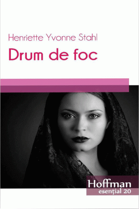 Drum de foc | Henriette Yvonne Stahl 