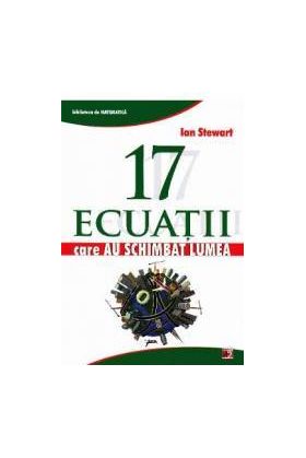 17 ecuatii care au schimbat lumea - Ian Stewart