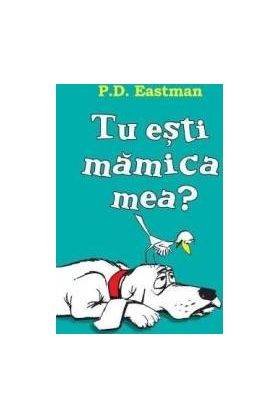 Tu esti mamica mea - P.D. Eastman