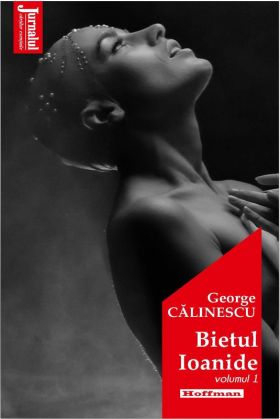 Bietul Ioanide. Volumul I | George Calinescu