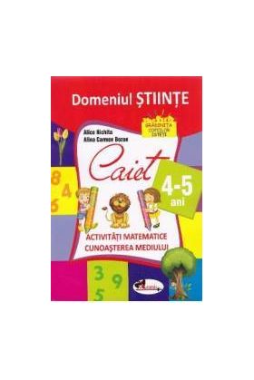 Domeniul stiinte caiet 4-5 ani - Alice Nichita Alina Carmen Bozon