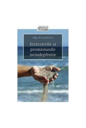 Intarzierile si promisiunile neindeplinite - Olga Krasnikova