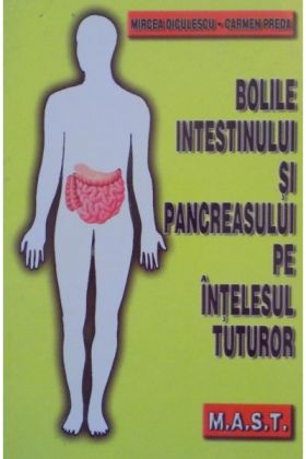 Bolile intestinului si pancreasului pe intelesul tuturor | Diculescu M.