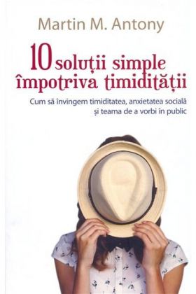 10 solutii simple impotiva timiditatii | Martin M. Antony