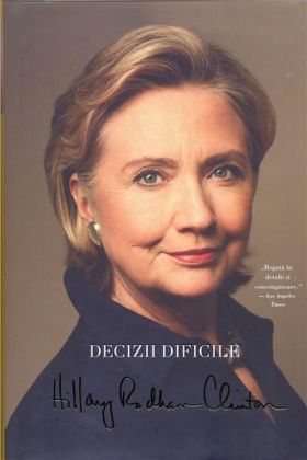 Decizii dificile | Hillary Rodham Clinton