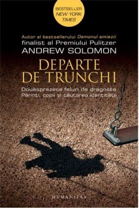 Departe de trunchi | Andrew Solomon