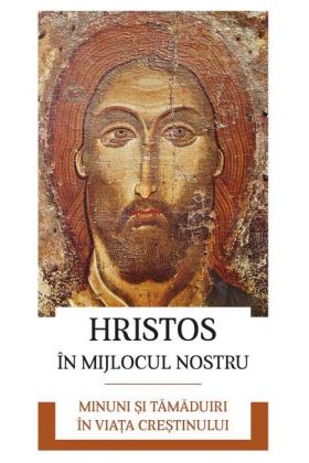 Hristos in mijlocul nostru | Gheorghita Ciocioi