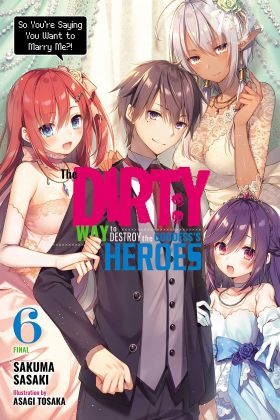 The Dirty Way to Destroy the Goddess's Heroes - Volume 6 (Light Novel) | Sakuma Sasaki