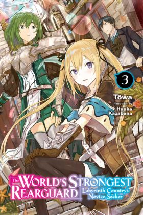 The World's Strongest Rearguard: Labyrinth Country's Novice Seeker - Volume 3 (Light Novel) | Towa