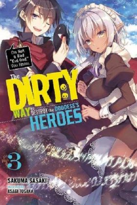 The Dirty Way to Destroy the Goddess's Heroes - Volume 3 (Light Novel) | Sakuma Sasaki