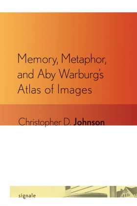 Memory, Metaphor, and Aby Warburg's Atlas of Images | Christopher D. Johnson