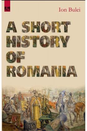 A Short History of Romania Ed. a II-a | Ion Bulei
