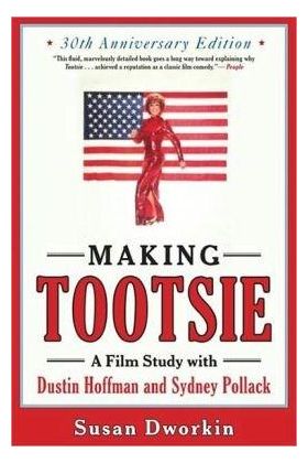 Making Tootsie: A Film Study with Dustin Hoffman and Sydney Pollack | Susan Dworkin