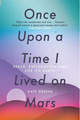 Once Upon a Time I Lived on Mars | Kate Greene