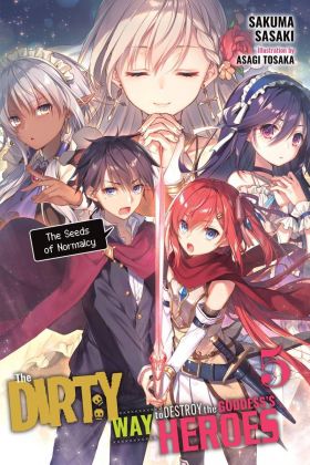 The Dirty Way to Destroy the Goddess's Heroes - Volume 5 (Light Novel) | Sakuma Sasaki