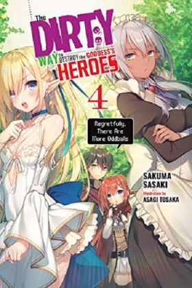 The Dirty Way to Destroy the Goddess's Heroes - Volume 4 (Light Novel) | Sakuma Sasaki