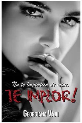 Nu te impiedica de mine, te implor! | Georgiana Vaju