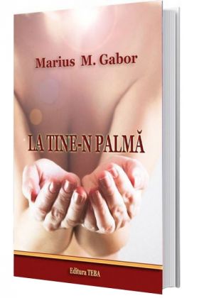 La tine-n palma | Marius Gabor