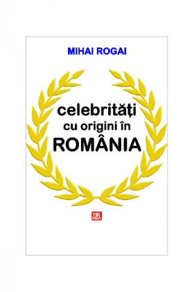 Celebritati cu origini in Romania | Mihai Rogai