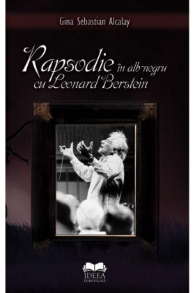 Rapsodie In Alb-Negru Cu Leonard Berstein | Gina Sebastian Alcalay