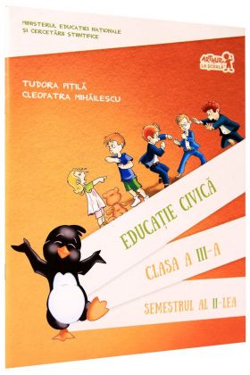 Educatie Civica pentru clasa a III-a. Semestrul al II-lea | Tudora Pitila, Cleopatra Mihailescu