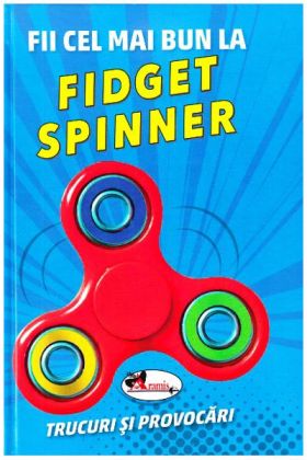 Fii cel mai bun la Fidget Spinner. Trucuri si provocari | 