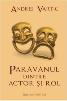 Paravanul dintre actor si rol | Andrei Vartic