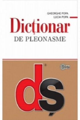 Dictionar de pleonasme | Gheorghe Popa, Lucia Popa